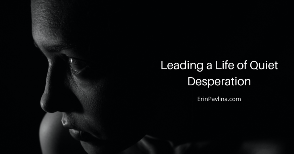 leading-a-life-of-quiet-desperation-erin-pavlina-intuitive-counselor