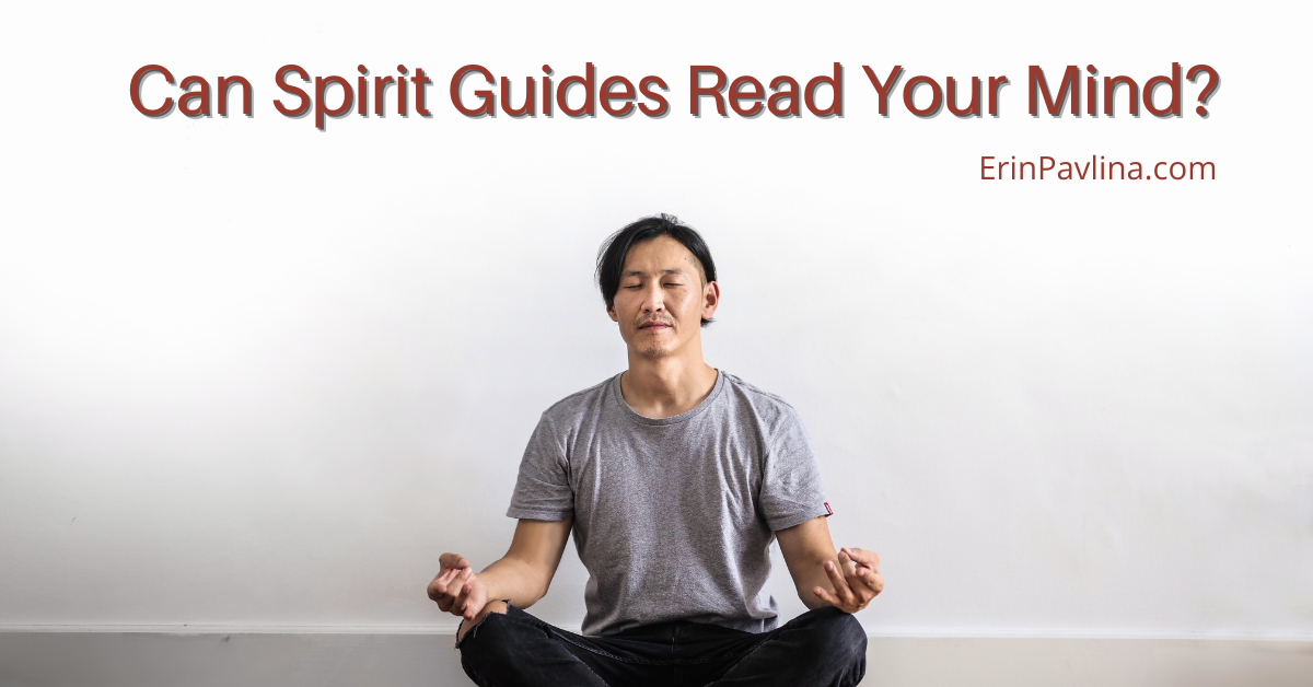 Can Spirit Guides Read Your Mind? • Erin Pavlina, Intuitive Counselor